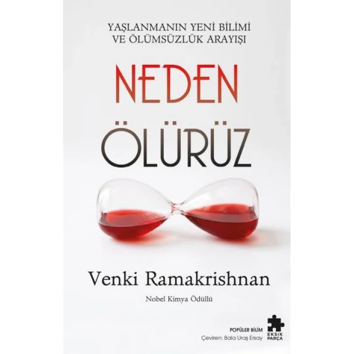 Neden Ölürüz Yaşlanmanın Yeni Bilimi ve Ölümsüzlük Arayışı