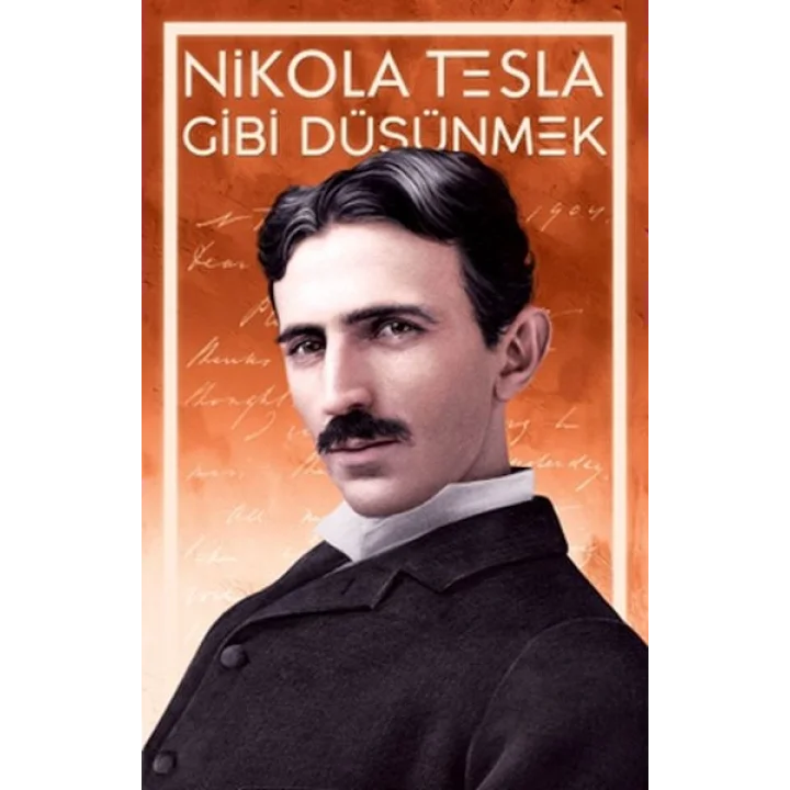 Nikola Tesla Gibi Düşünmek