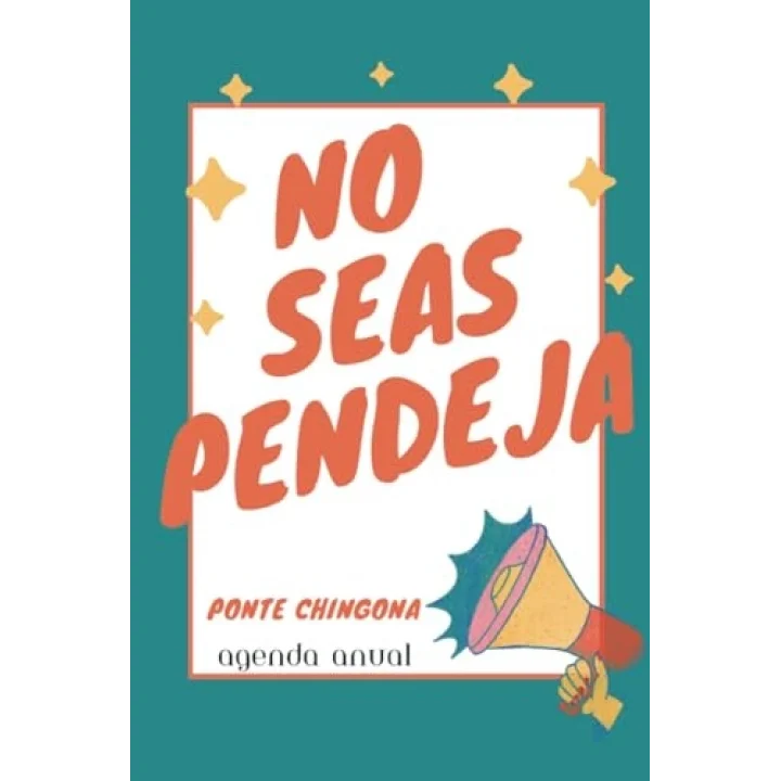 No Seas Pendeja: Agenda Semanal - Weekly Journal in Spanish (Spanish Edition)