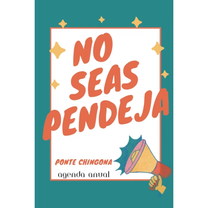 No Seas Pendeja: Agenda Semanal - Weekly Journal in Spanish (Spanish Edition)