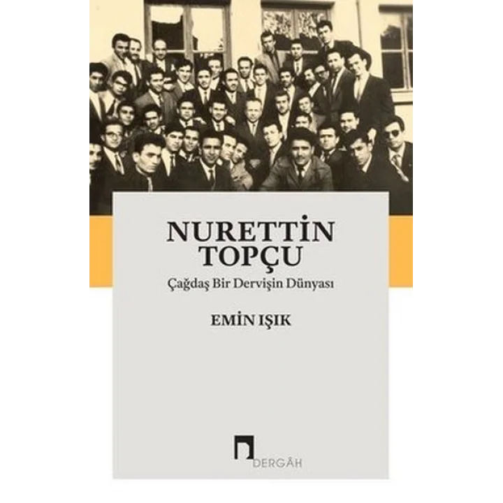 Nurettin Topçu-Çağdaş Bir Dervişin Dünyası