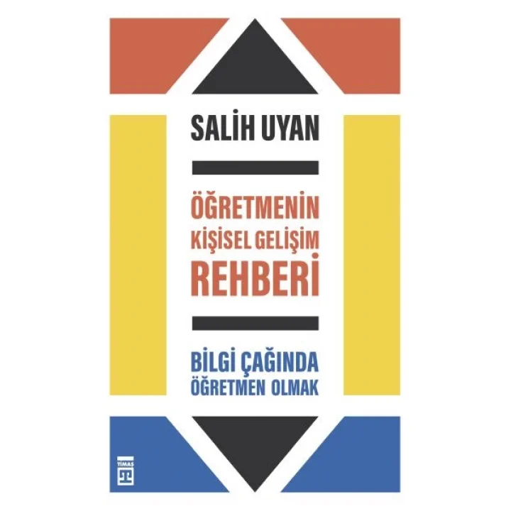 Öğretmenin Kişisel Gelişim Rehberi - Bilgi Çağında Öğretmen Olmak