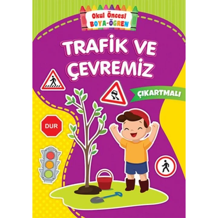 Okul Öncesi Boya-Öğren - Trafik ve Çevremiz - Çıkartmalı