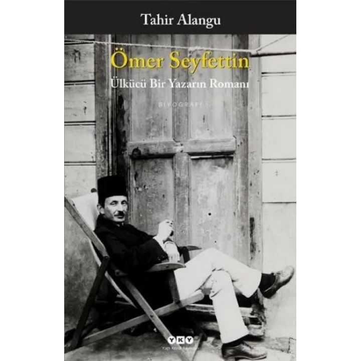 Ömer Seyfettin - Ülkücü Bir Yazarın Romanı