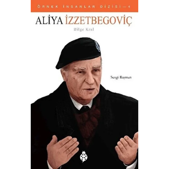 Örnek İnsanlar Dizisi-4 Aliya İzzetbegoviç