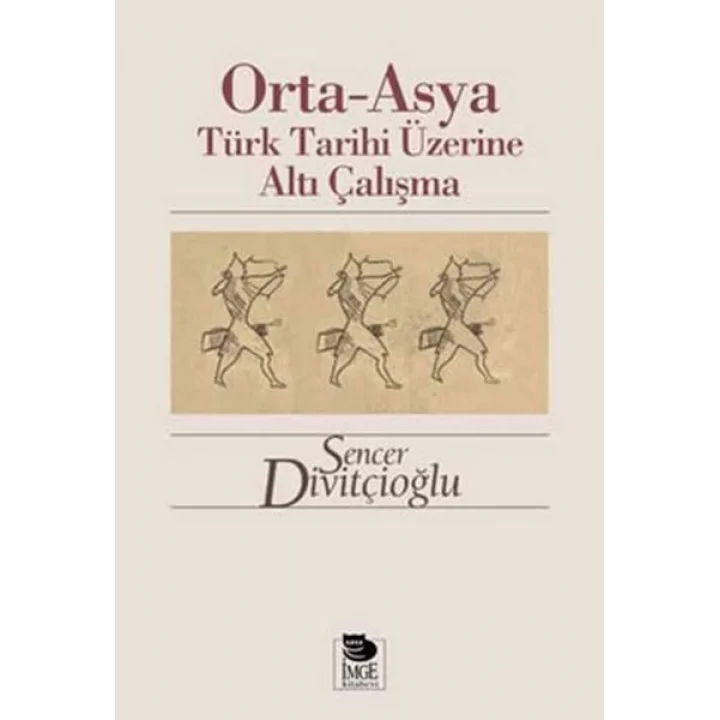 Orta-Asya Türk Tarihi Üzerine Altı Çalışma