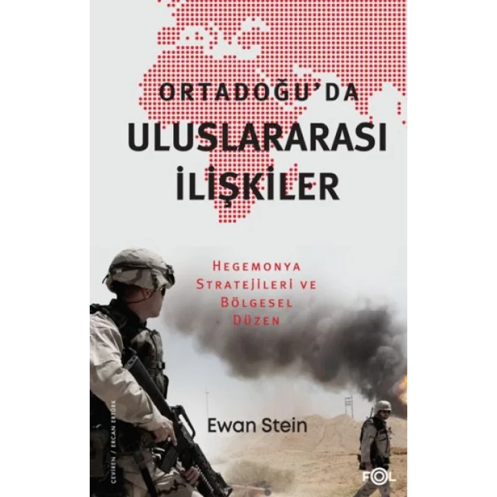 Ortadoğu’da Uluslararası İlişkiler –Hegemonya Stratejileri ve Bölgesel Düzen–