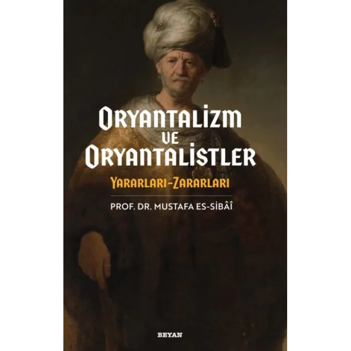 Oryantalizim ve Oryantalistler Yararları - Zararları