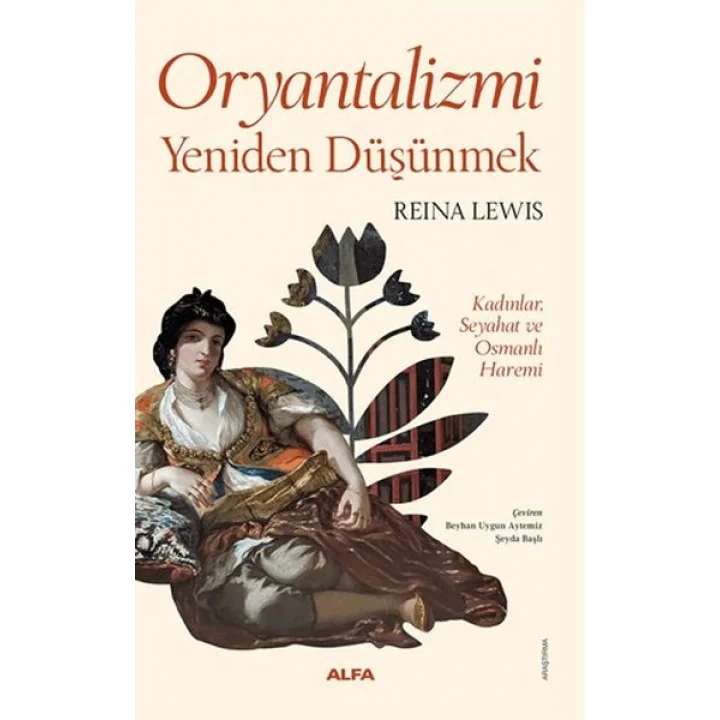Oryantalizmi Yeniden Düşünmek Kadınlar, Seyahat ve Osmanlı Haremi