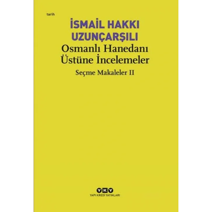 Osmanlı Hanedanı Üstüne İncelemeler - Seçme Makaleler Iı