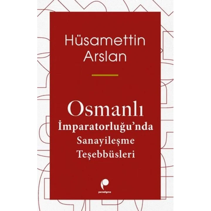 Osmanlı İmparatorluğun Da Sanayileşme Teşebbüsleri
