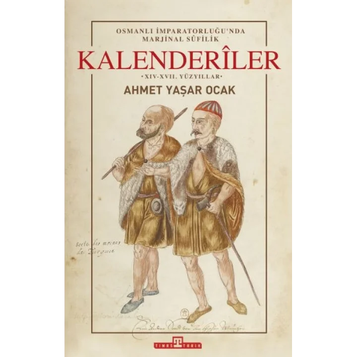 Osmanlı İmparatorluğunda Marjinal Sufilik: Kalenderiler