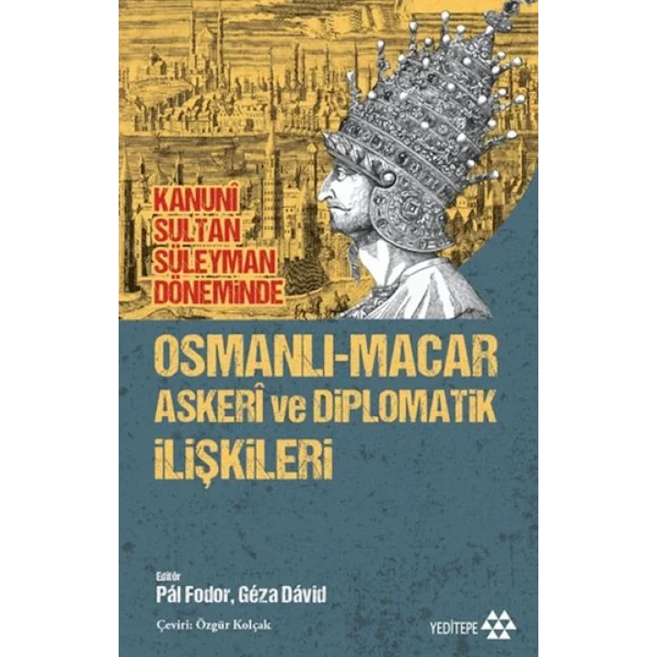 Osmanlı-Macar Askeri ve Diplomatik İlişkileri