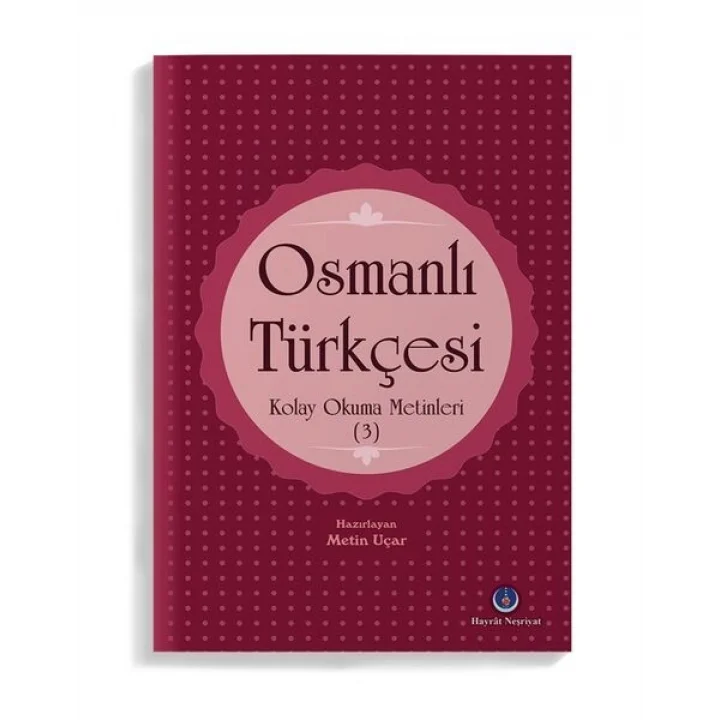 Osmanlı Türkçesi Kolay Okuma Metinleri 3