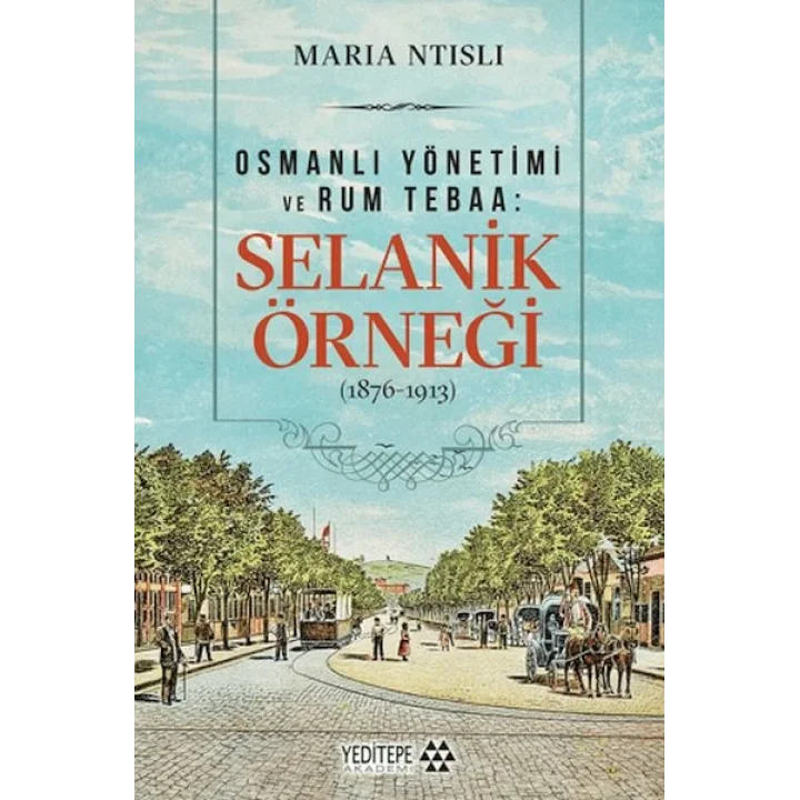 Osmanlı Yönetimi ve Rum Tebaa: Selanik Örneği (1876-1913)
