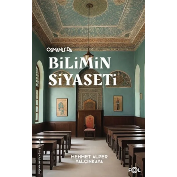 Osmanlı’da Bilimin Siyaseti