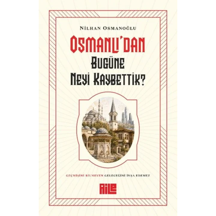 Osmanlı’dan Bugüne Neyi Kaybettik?