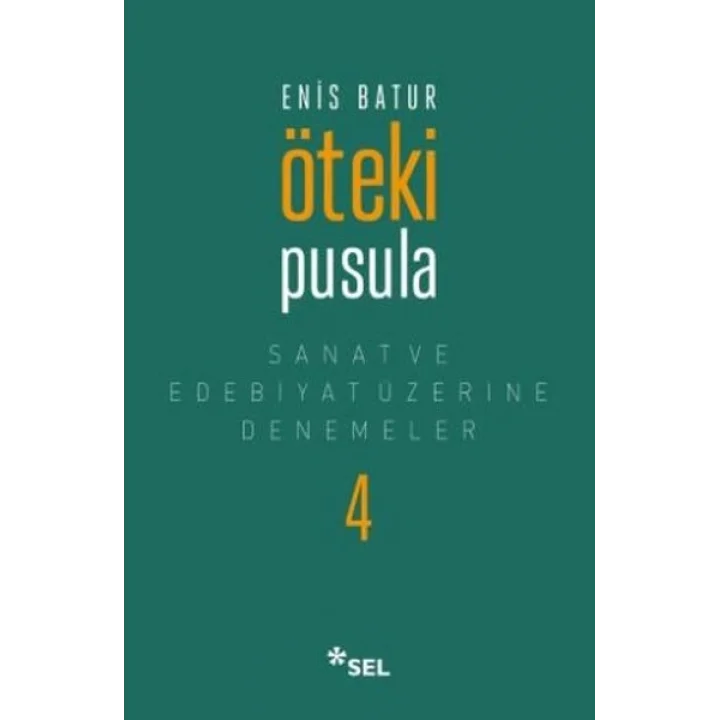 Öteki Pusula - Sanat ve Edebiyat Üzerine Denemeler 4