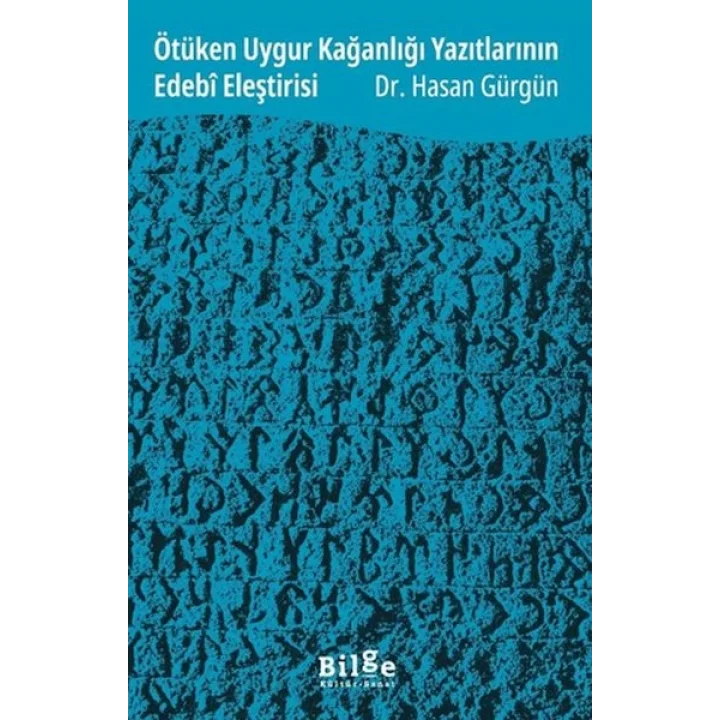 Ötüken Uygur Kağanlığı Yazıtlarının Edebî Eleştirisi