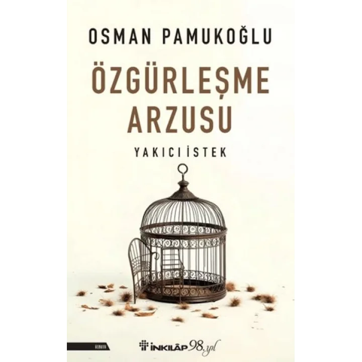 Özgürleşme Arzusu Yakıcı İstek