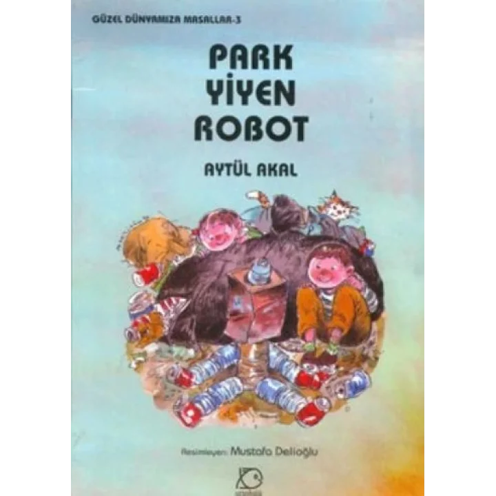 Park Yiyen Robot - Güzel Dünyamıza Masallar 3