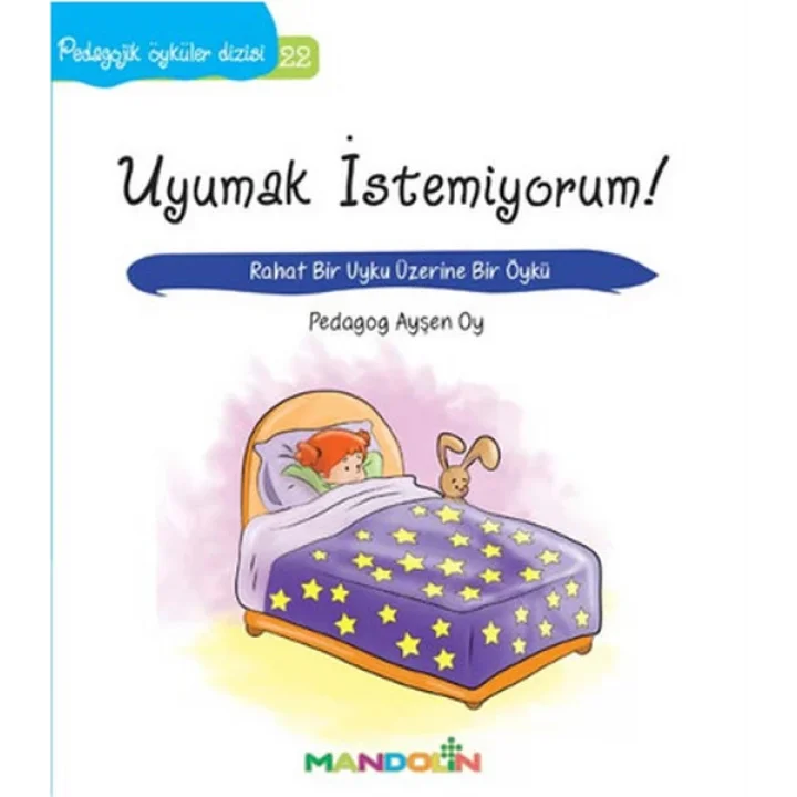 Pedagojik Öyküler 22 - Uyumak İstemiyorum!