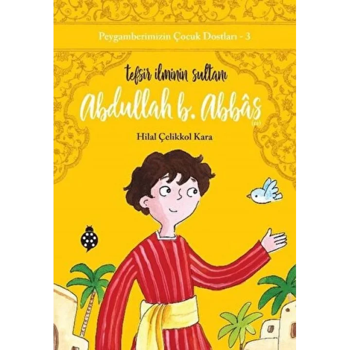 Peygamberimizin Çocuk Dostları-3-Abdullah B. Abbâs-Tefsir İlminin Sultanı