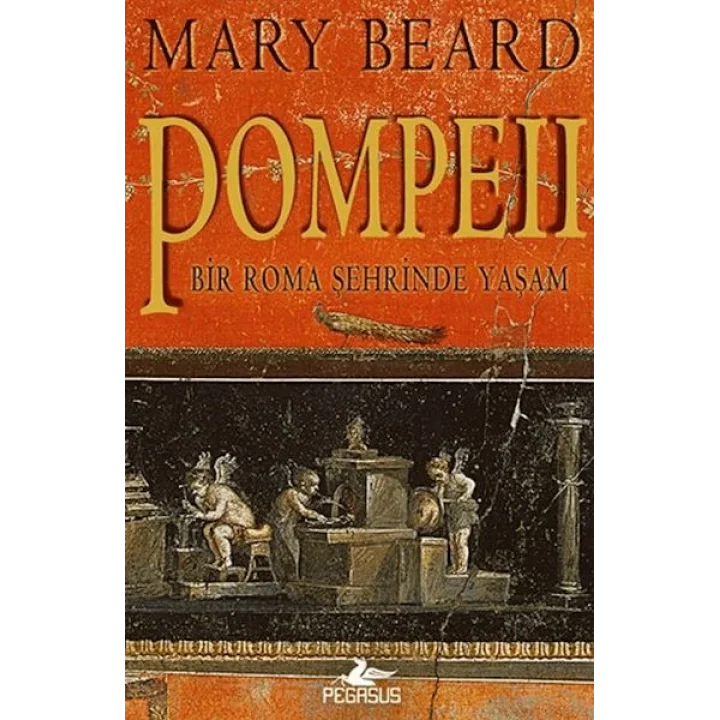 Pompeii - Bir Roma Şehrinde Yaşam
