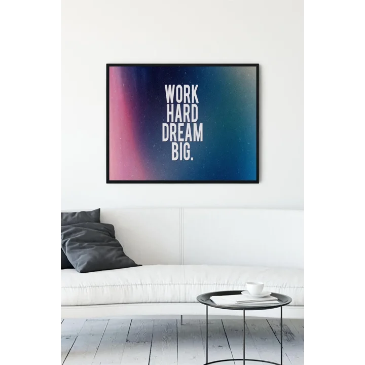 (pster12440) Work Hard Dream Big Grişimcilik Çerçeveli Tablo (30 X 40cm)