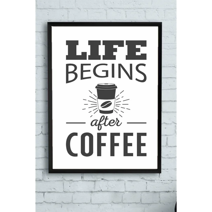 (pster14550) Life Begins After Coffee Kahve Mutfak Çerçeveli Tablo 30 x 40