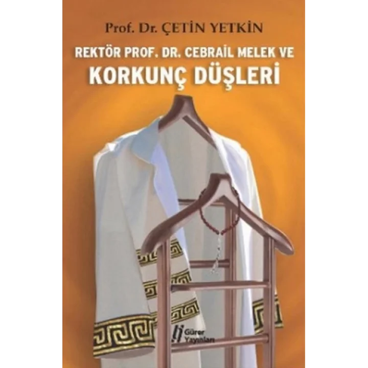 Rektör Prof. Dr. Cebrail Melek ve Korkunç Düşleri