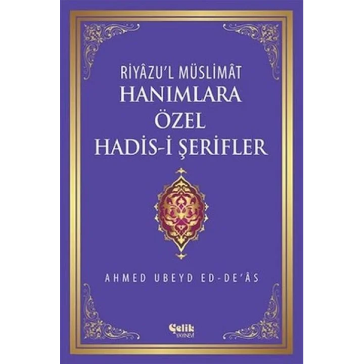Riyazul Müslimat : Hanımlara Özel Hadis-i Şerifler