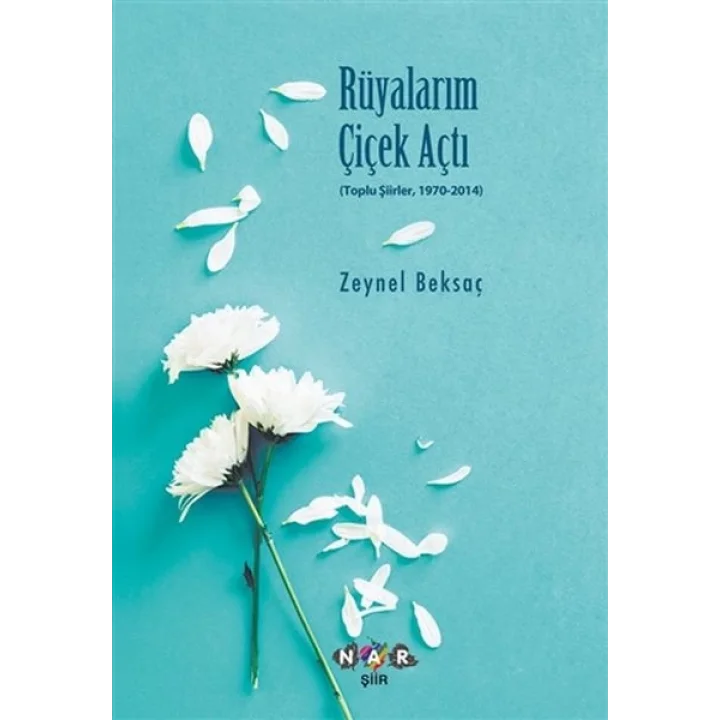 Rüyalarım Çiçek Açtı - Toplu Şiirler, 1970-2014