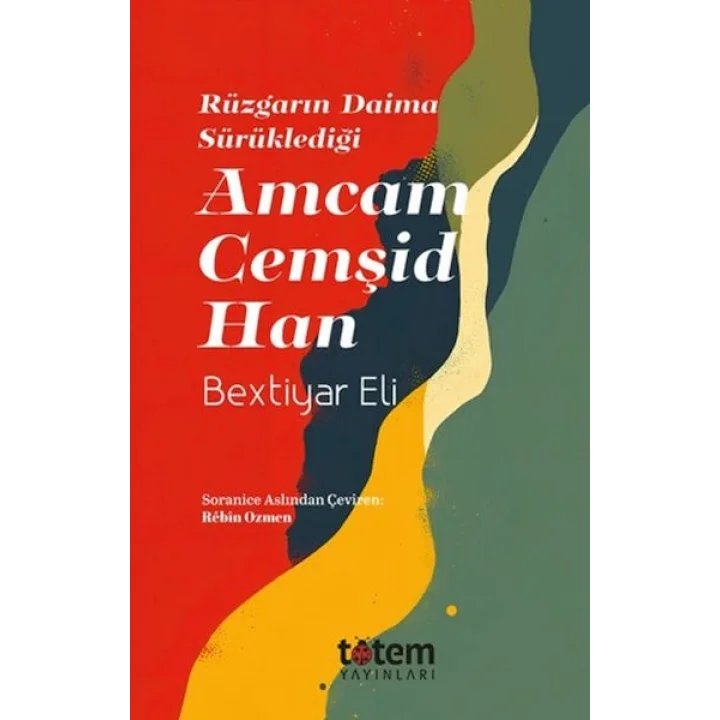 Rüzgarın Daima Sürüklediği Amcam Cemşid Han