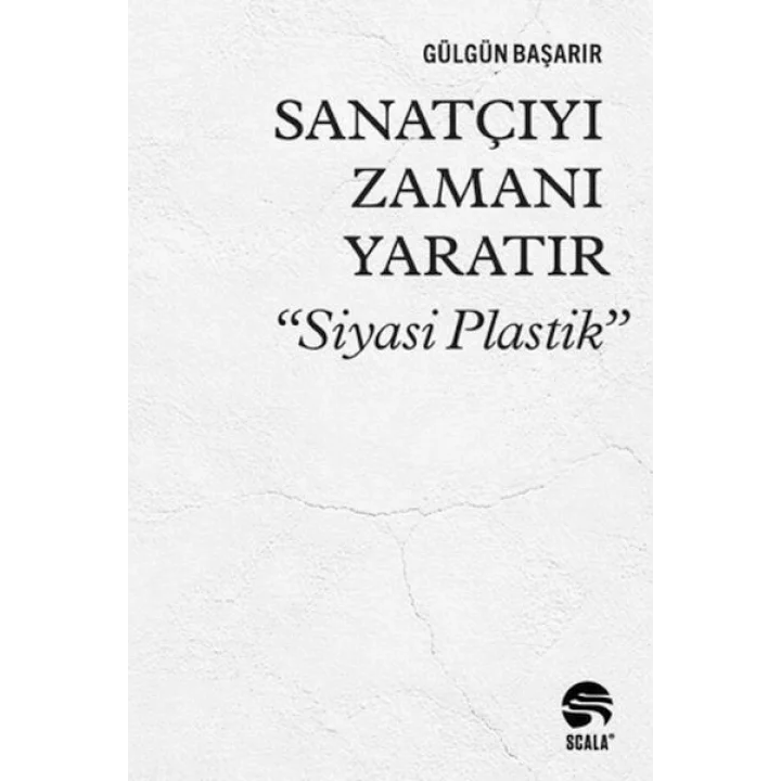 Sanatçıyı Zamanı Yaratır “Siyasi Plastik”