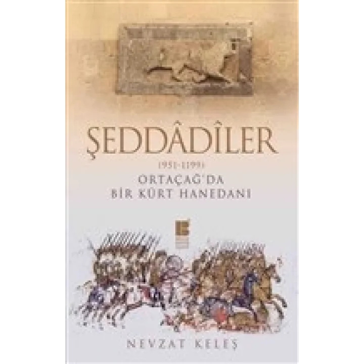Şeddadiler 951-1199 - Orta Çağda Bir Kürt Hanedanı