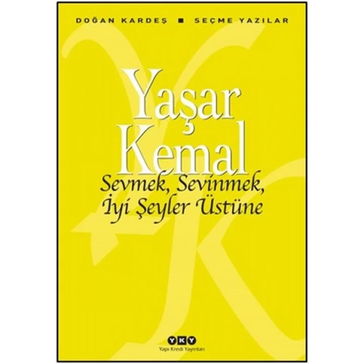 Sevmek, Sevinmek, İyi Şeyler Üstüne