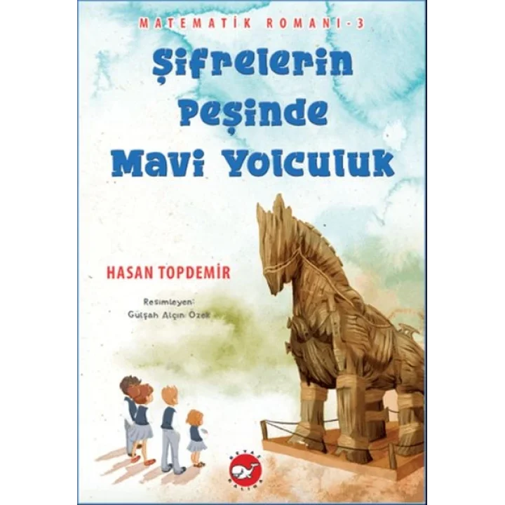 Şifrelerin Peşinde Mavi Yolculuk - Matematik Romanı 3