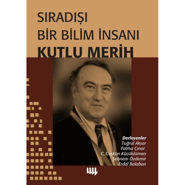 Sıradışı Bir Bilim İnsanı - Kutlu Merih