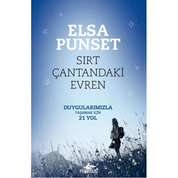 Sırt Çantandaki Evren  Duygularımızla Yaşamak İçin 21 Yol