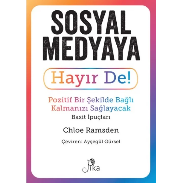 Sosyal Medyaya Hayır De! - Pozitif Bir Şekilde Bağlı Kalmanızı  Sağlayacak Basit İpuçları