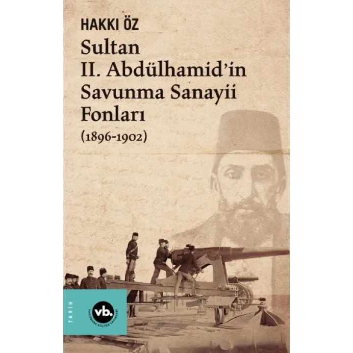 Sultan II. Abdülhamid’in Savunma Sanayii Fonları (1896-1902)