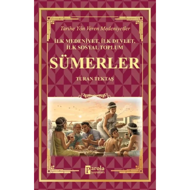 Sümerler - İlk Medeniyet, İlk Devlet, İlk Sosyal Toplum