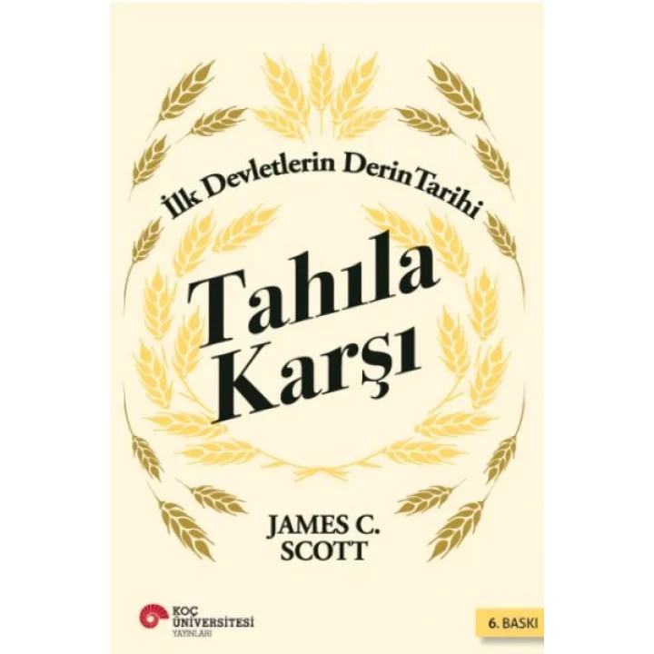 Tahıla Karşı - İlk Devletlerin Derin Tarihi