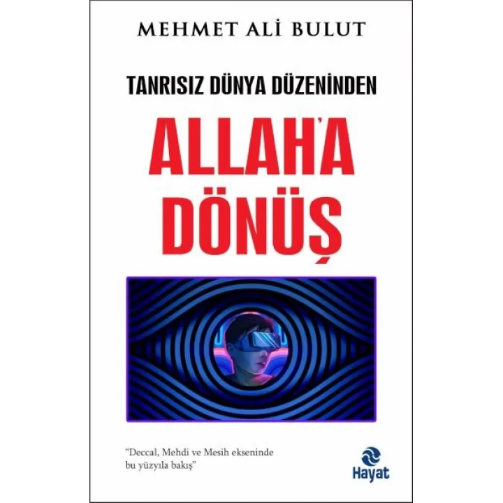 Tanrısız Dünya Düzeninden Allaha Dönüş