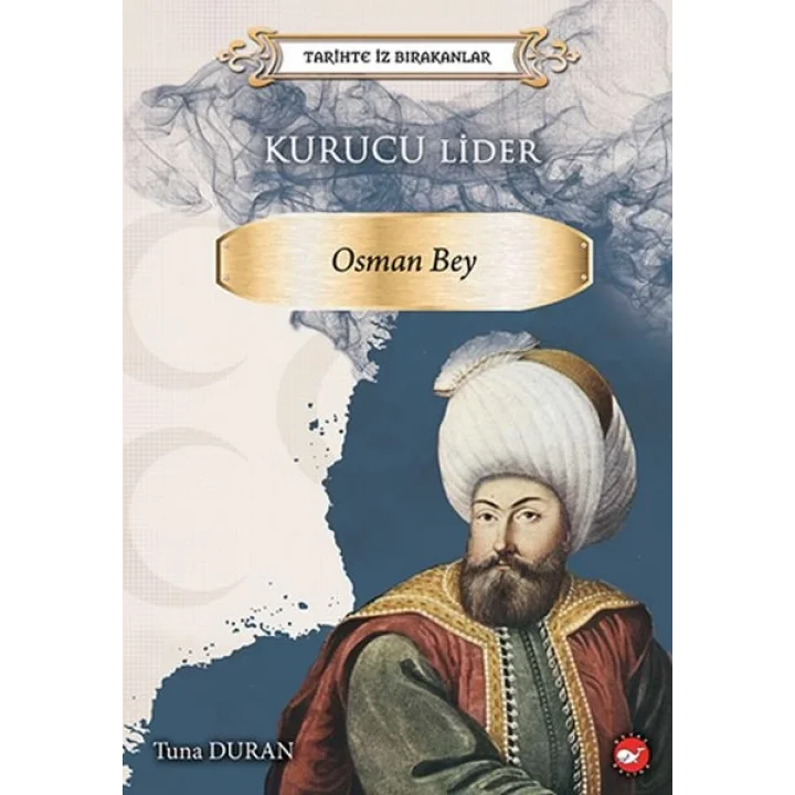Tarihte İz Bırakanlar - Kurucu Lider - Osman Bey