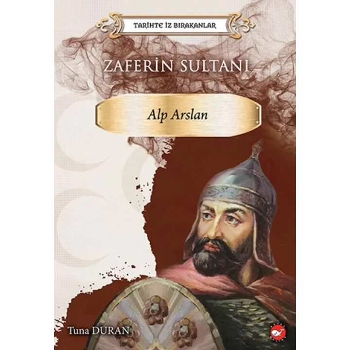 Tarihte İz Bırakanlar - Zaferin Sultanı Alp