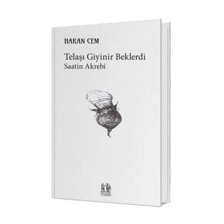 Telaşı Giyinir Beklerdi Saatin Akrebi