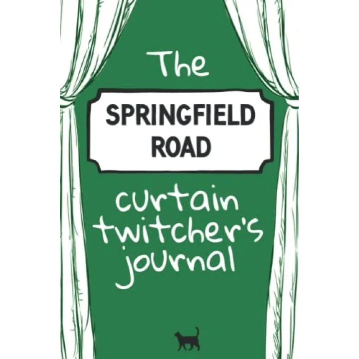 The Springfield Road Curtain Twitchers Journal