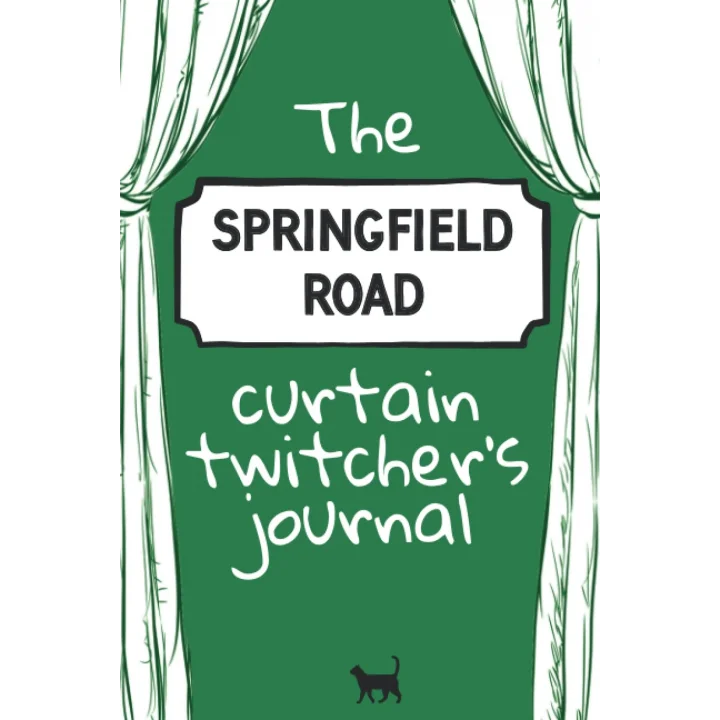 The Springfield Road Curtain Twitchers Journal